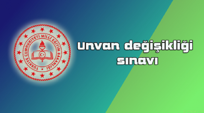 MEB'den unvan değişikliği sınavı