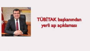 TÜBİTAK Başkanı Mandal'dan aşı çalışmaları hakkında açıklama