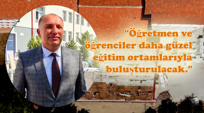 "Öğrenciler için daha güzel ortamlar hazırlanıyor" 