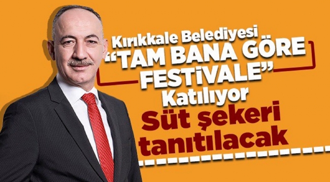 Kırıkkale Belediyesi, "Tam Bana Göre Festivaline" katılacak