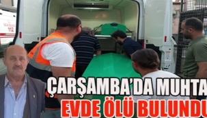 Muhtar evde ölü bulundu