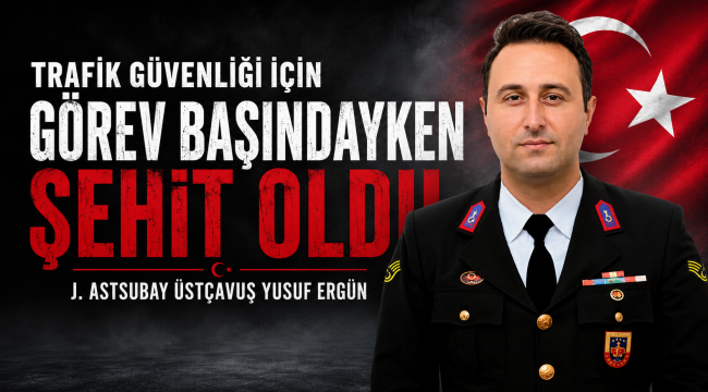Trafik güvenliği için görev başındayken şehit oldu