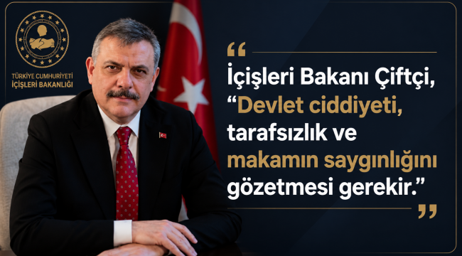 İçişleri Bakanı Çiftçi'den 'şova dönüştürmeyin" uyarısı