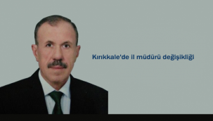 Kırıkkale'de görev değişikliği